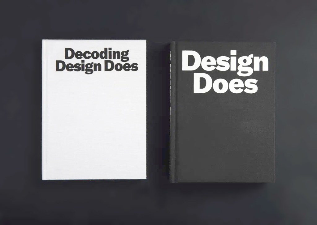 Two hardcover books on a black background. The book on the left has a white cover with bold black text reading "Decoding Design Does." The book on the right has a black cover with bold white text reading "Design Does."